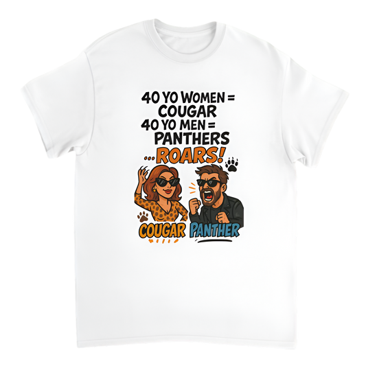 "Broke Chef | 40 YO Women = Cougar, 40 YO Men = Panthers… ROARS!"