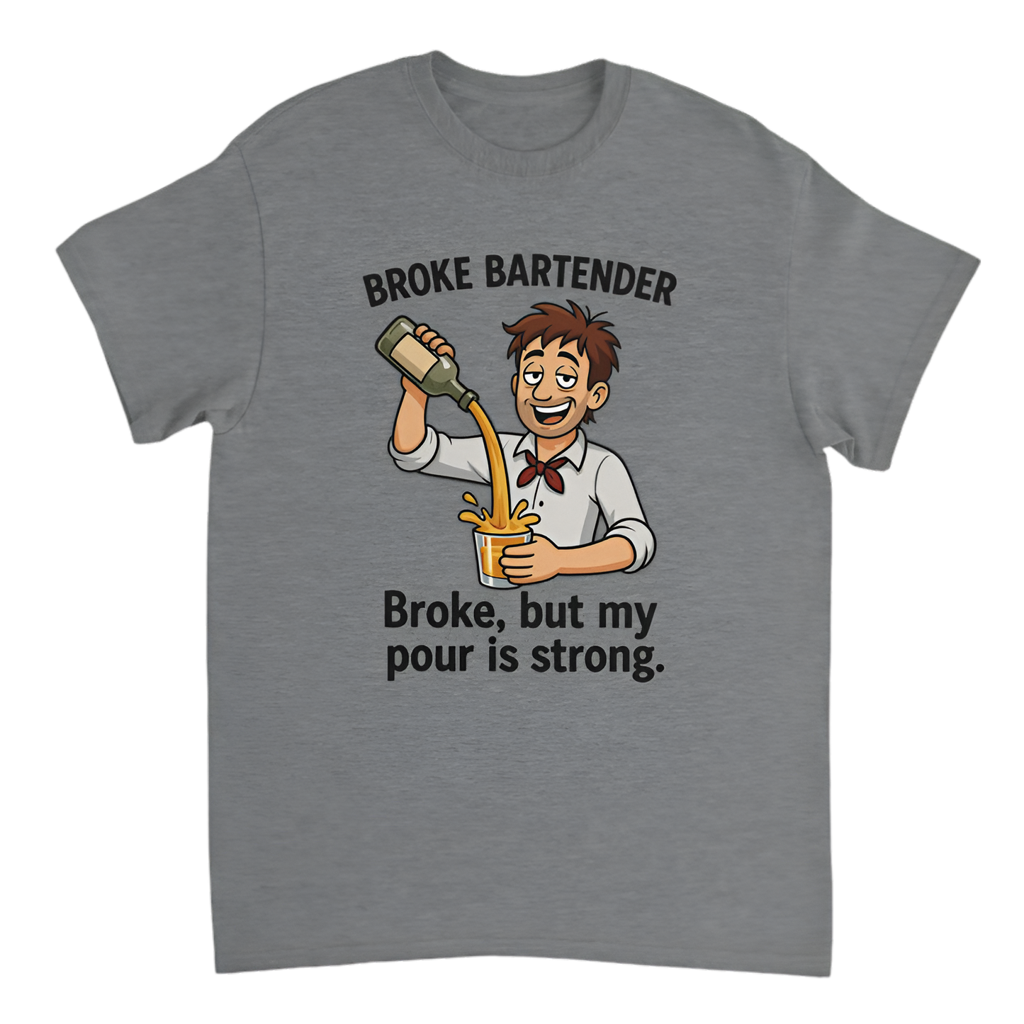 “Broke Bartender | Broke, but my pour is strong”