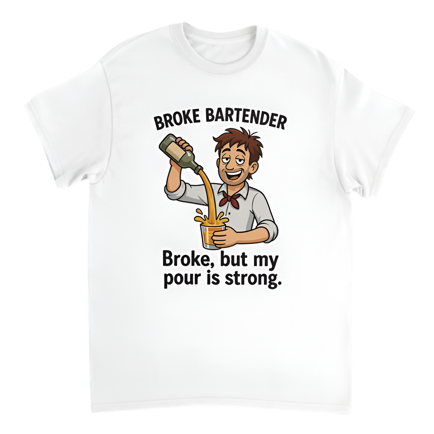 “Broke Bartender | Broke, but my pour is strong”