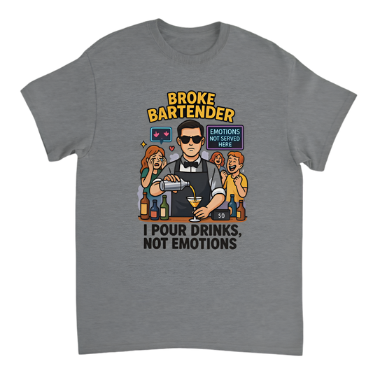 “Broke Bartender | I Pour Drinks, Not Emotions”