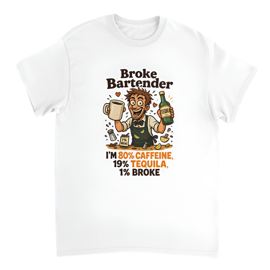 “Broke Bartender | I'm 80% Caffeine, 19% Tequila, 1% Broke”