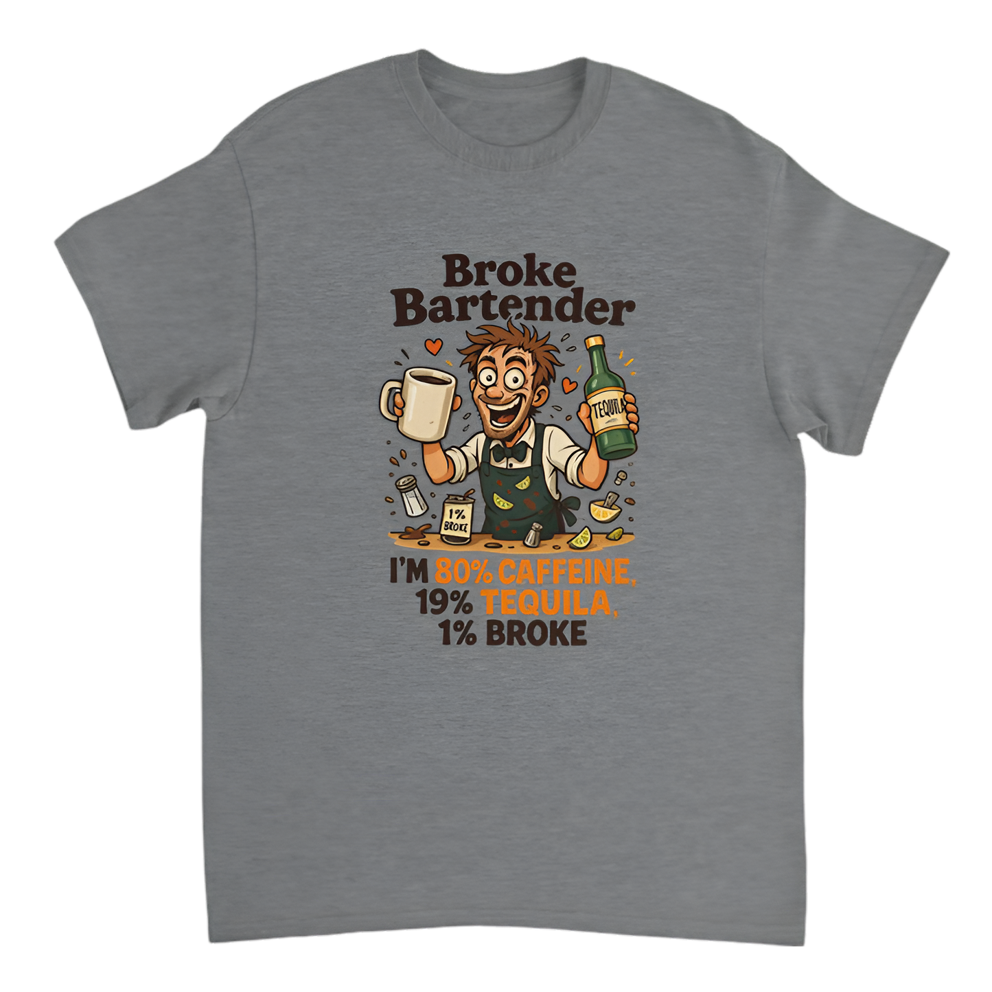“Broke Bartender | I'm 80% Caffeine, 19% Tequila, 1% Broke”