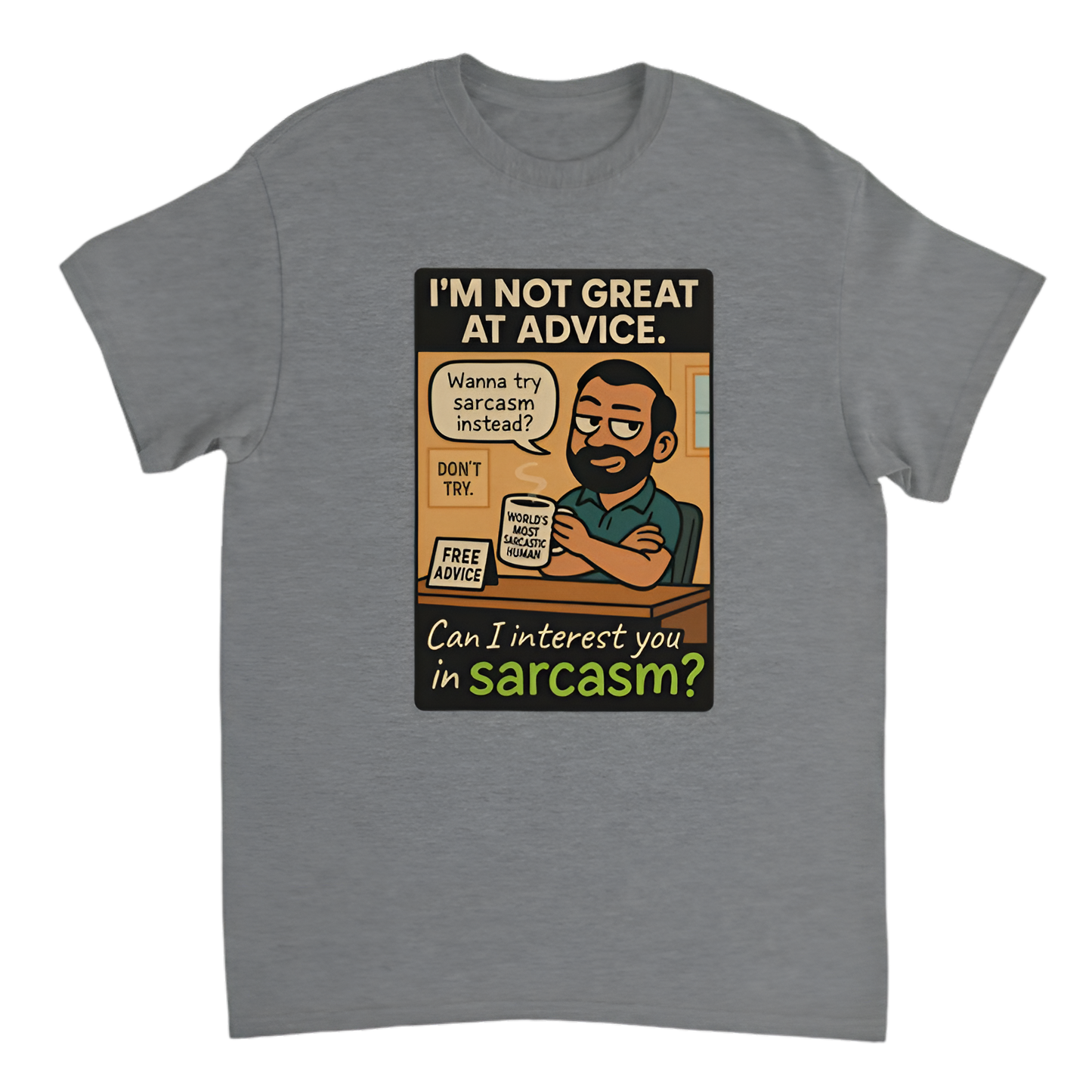 “Humor | I’m not great at advice. Can I interest you in sarcasm? ”