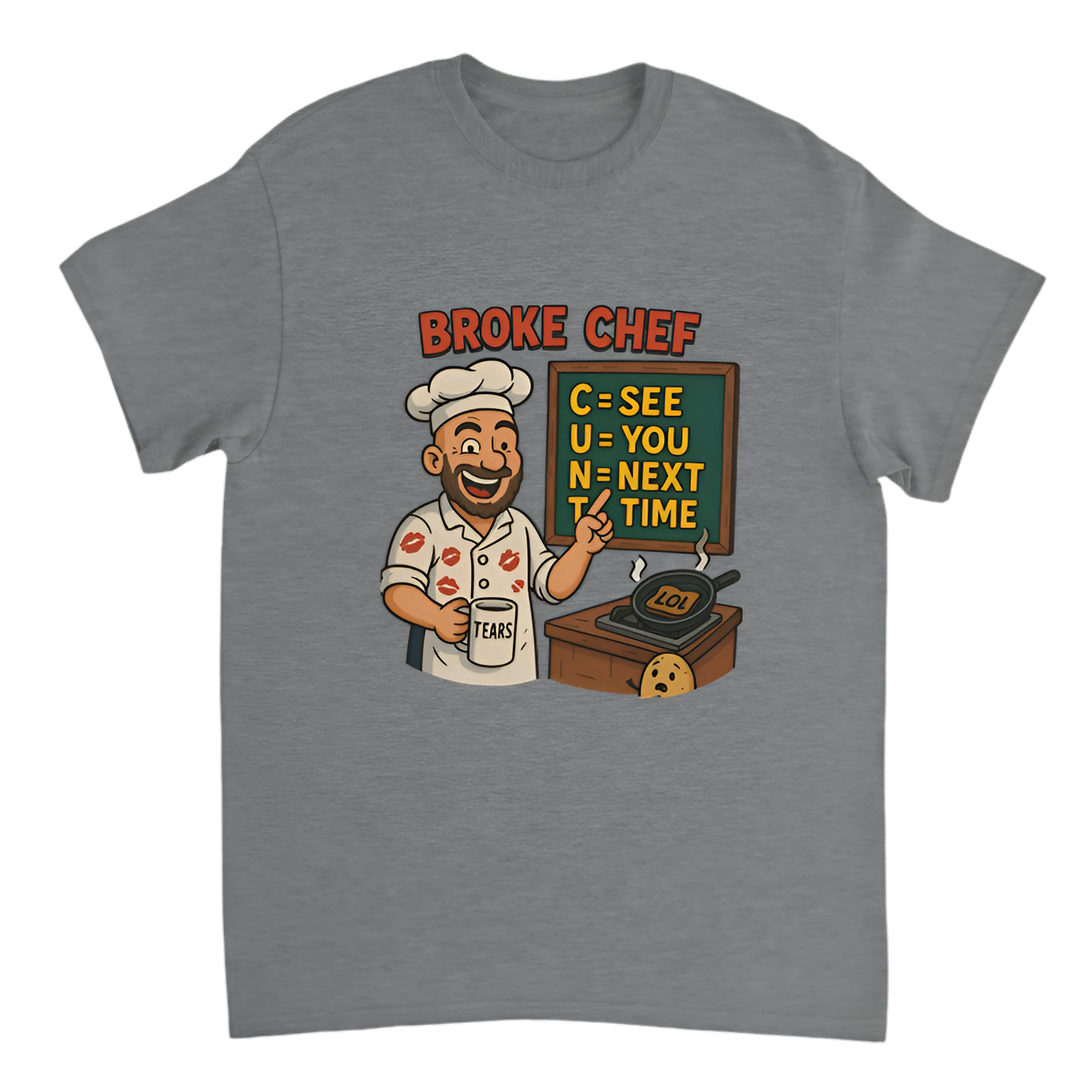 “Broke Chef | C = See, U = You, N = Next, T = Time”