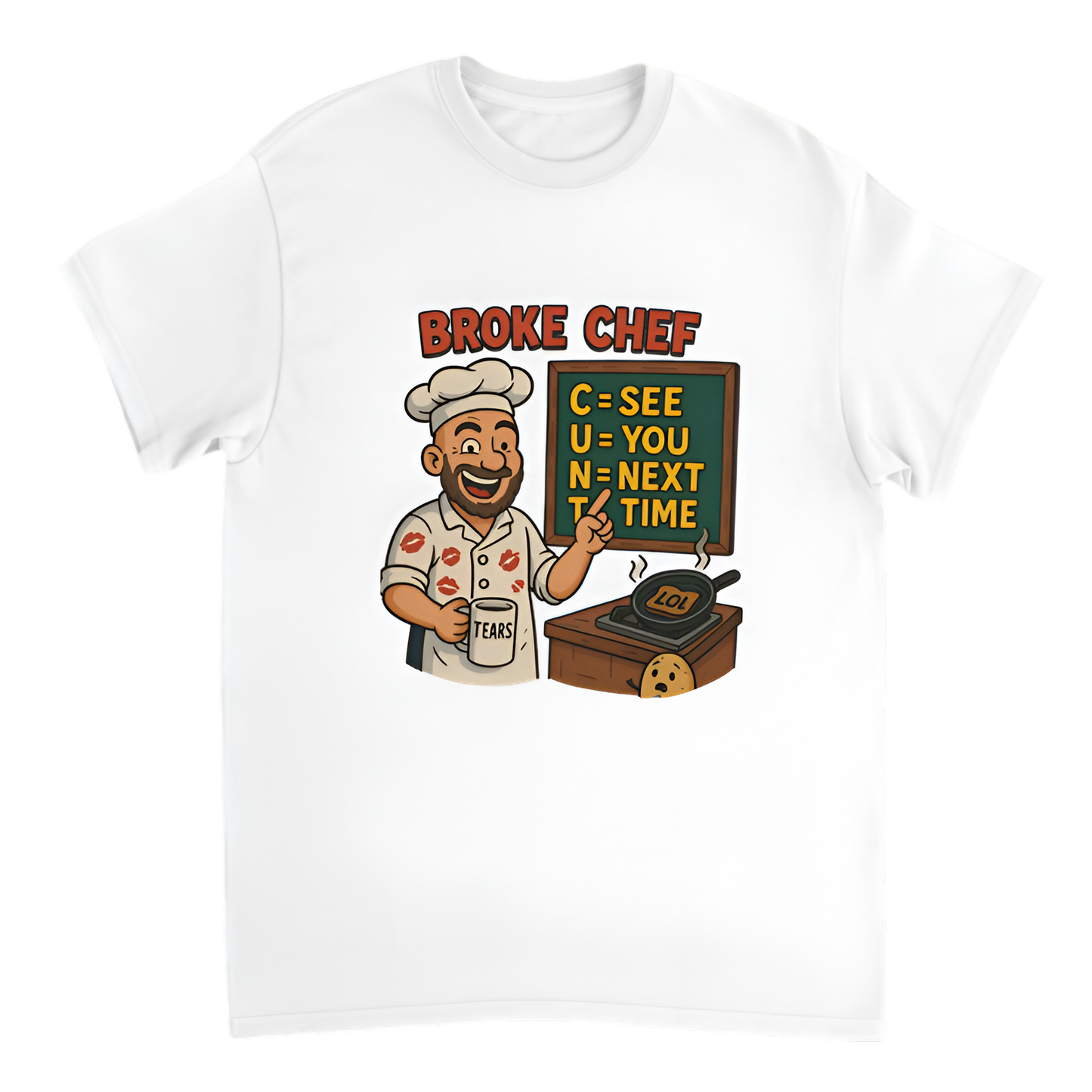“Broke Chef | C = See, U = You, N = Next, T = Time”