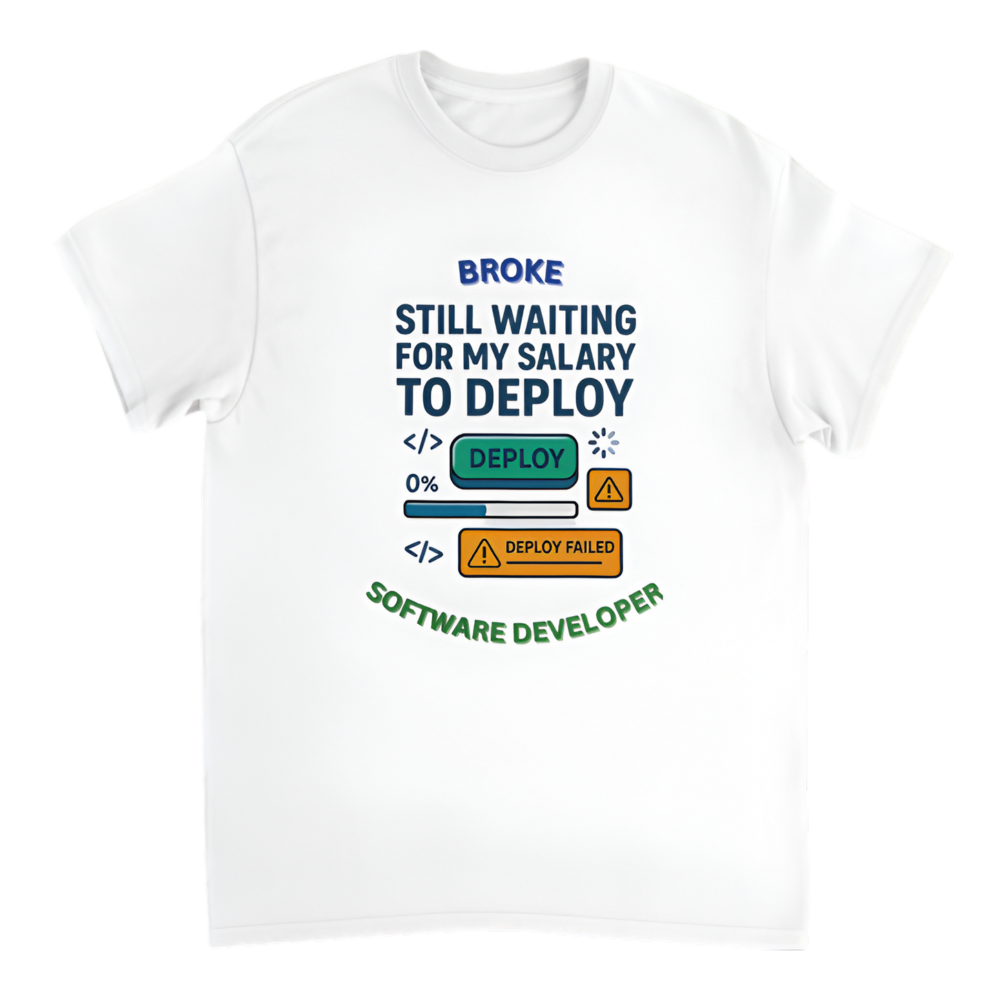 “Broke Software Dev | Still waiting for my salary to deploy”