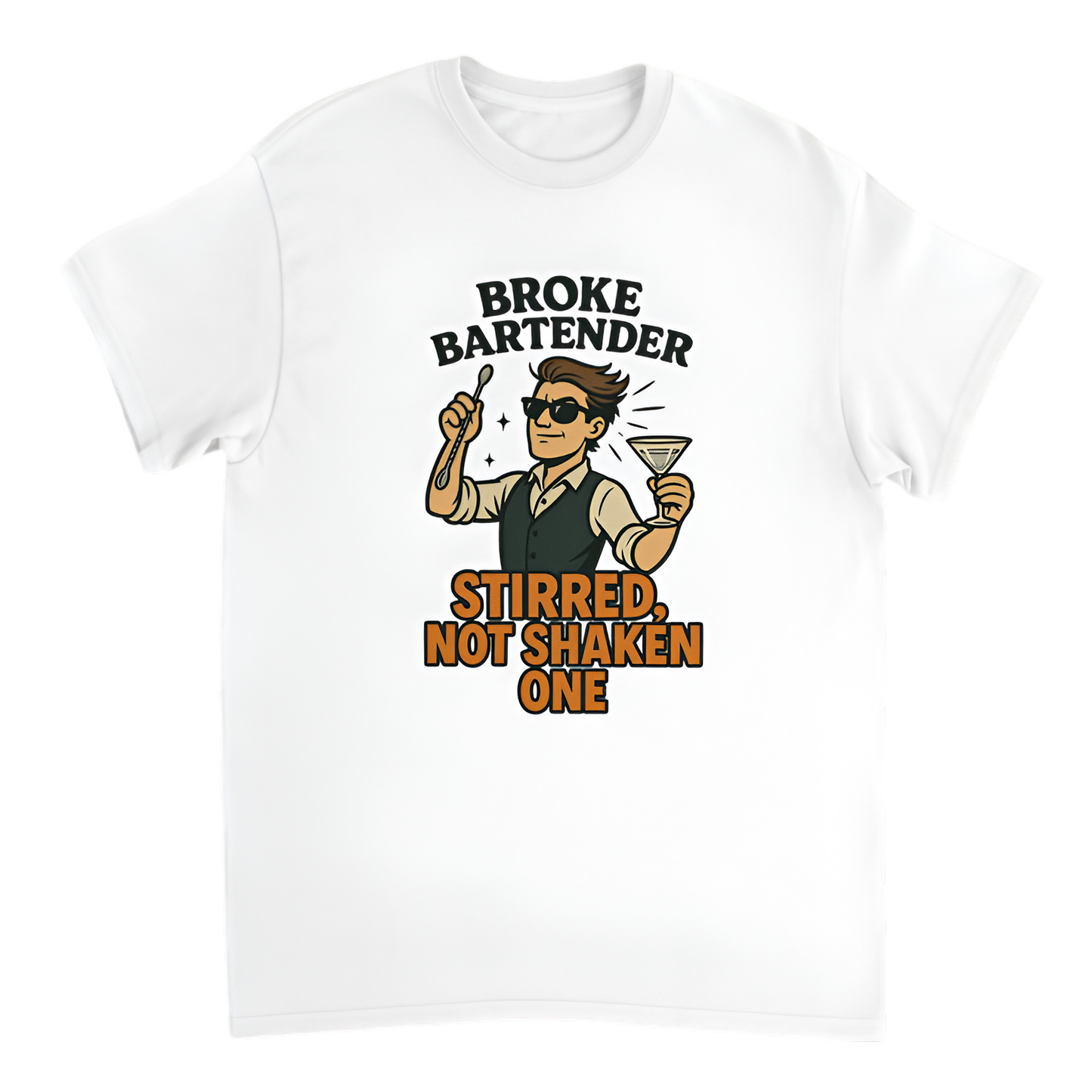 “Broke Bartender | Stirred, Not Shaken One”