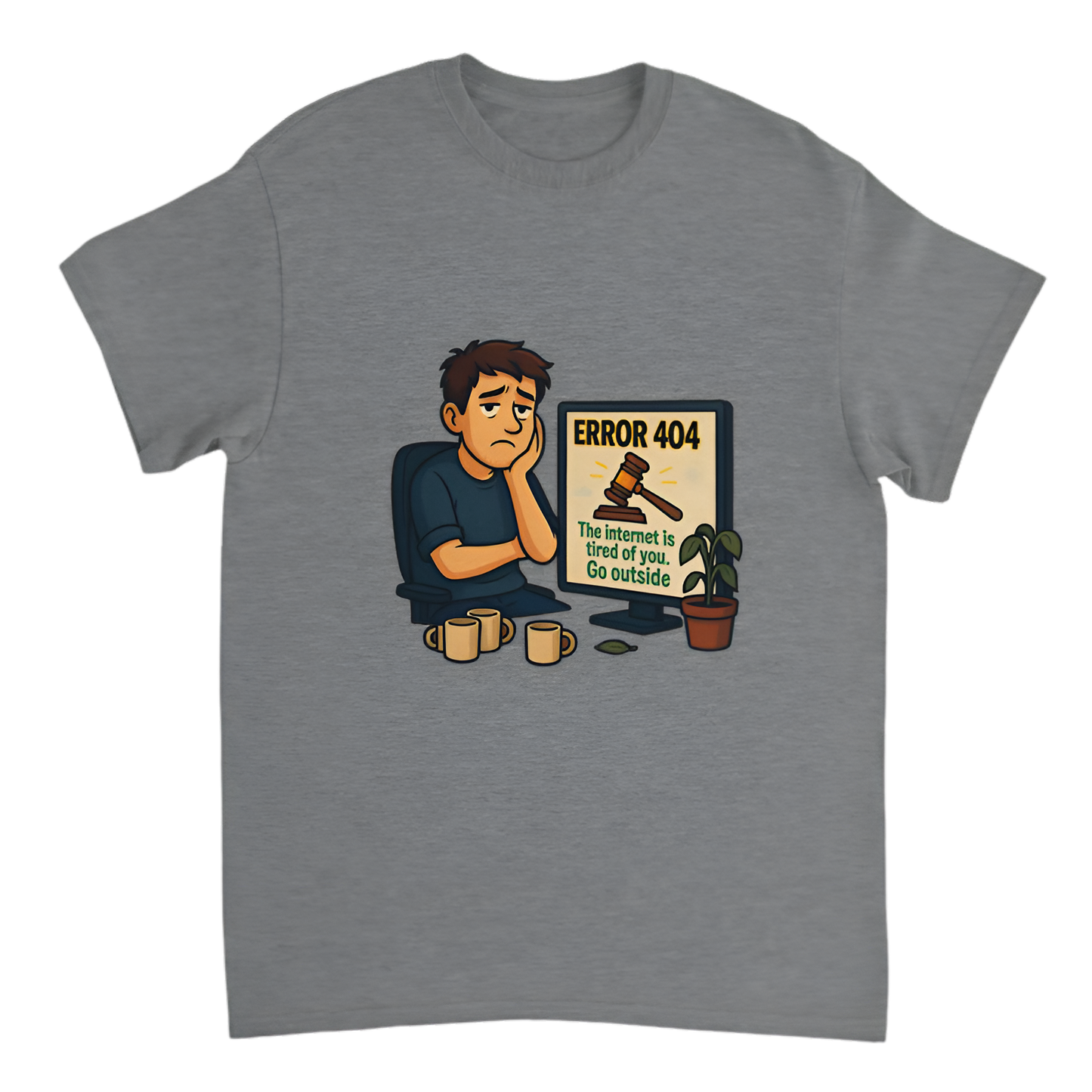 "Broke Software Dev | Error 404: The internet is tired of you. Go outside"