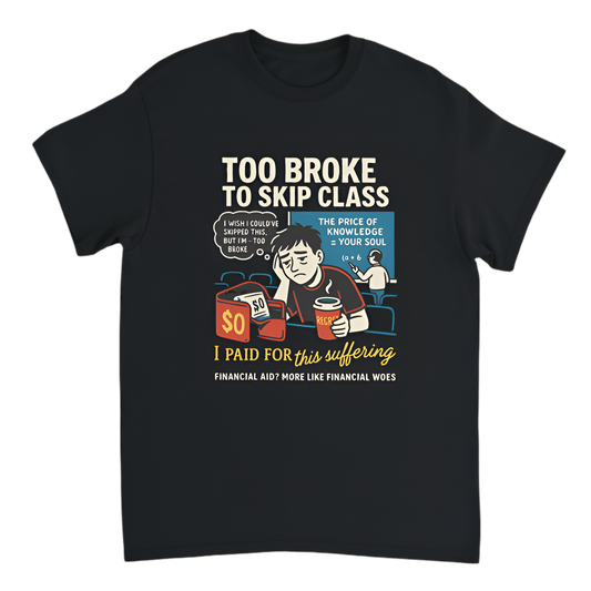 Broke Uni Student | Too broke to skip class. I paid for this suffering