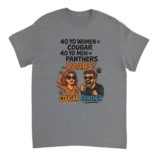 "Broke Chef | 40 YO Women = Cougar, 40 YO Men = Panthers… ROARS!"