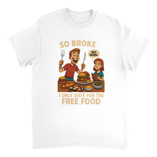 “So Broke | I Only Date for the Free Food”