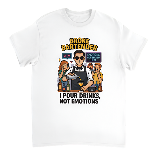 “Broke Bartender | I Pour Drinks, Not Emotions”