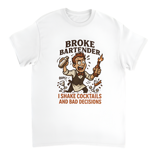 “Broke Bartender |  I Shake Cocktails and Bad Decisions”