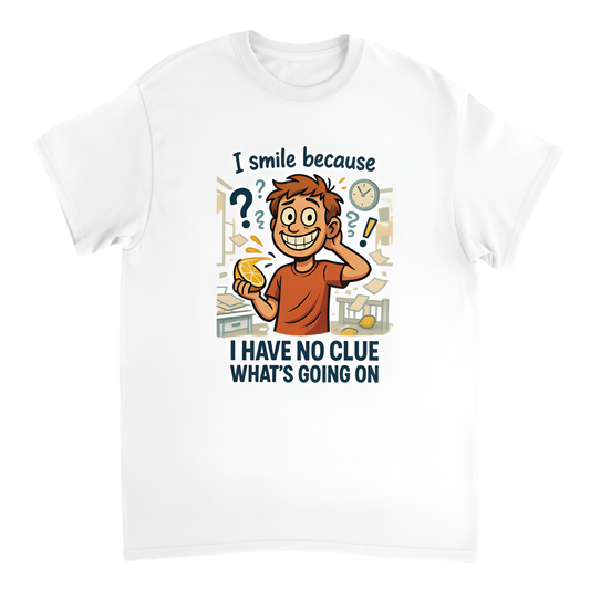 “Humor | I smile because I have no clue what’s going on”