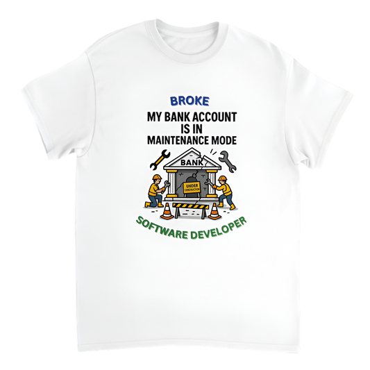 “Broke Software Dev | My bank account is in maintenance mode”