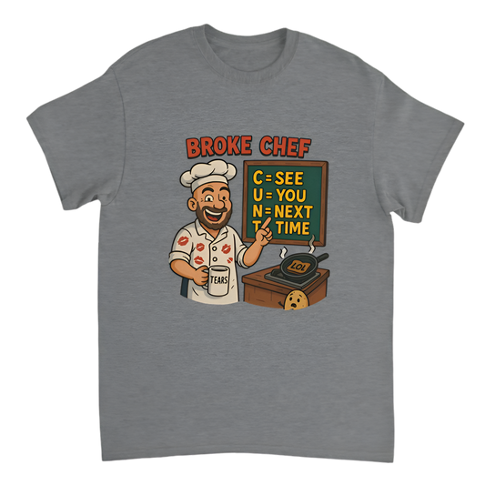 “Broke Chef | C = See, U = You, N = Next, T = Time”