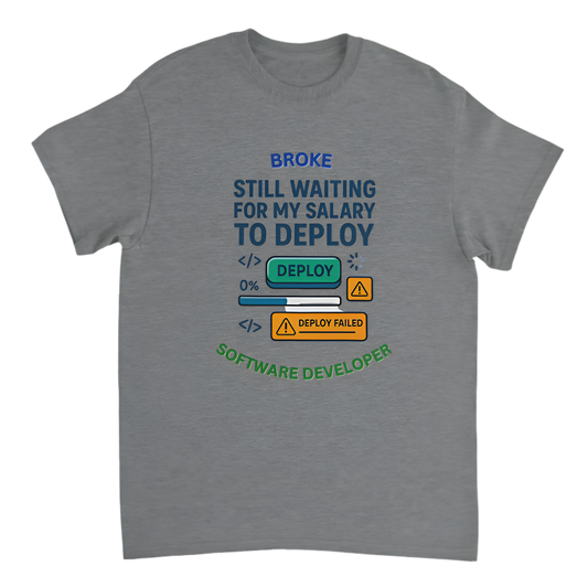 “Broke Software Dev | Still waiting for my salary to deploy”