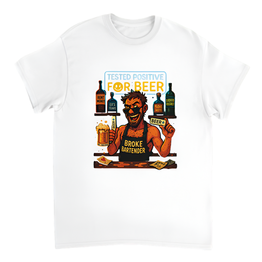“Broke Bartender | Tested Positive for Beer”