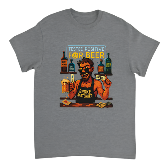 “Broke Bartender | Tested Positive for Beer”