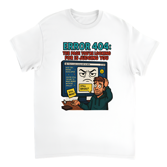 "Broke Software Dev | Error 404: The Page You’re Looking For Is Judging You"