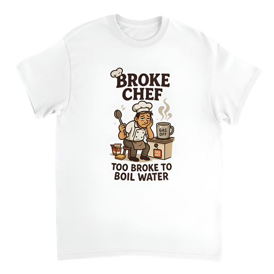 “Broke Chef | Too broke to boil water”